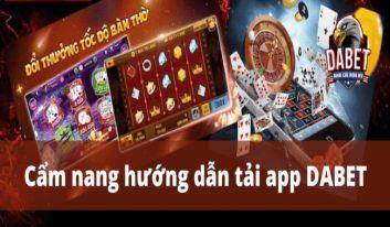 Hướng dẫn tải app Dabet chi tiết – Nhà cái cá cược hàng đầu tại Việt Nam