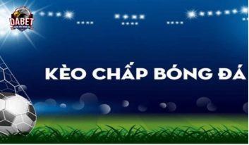 Kèo chấp là gì? Kinh nghiệm đặt cược kèo chấp hiệu quả nhất