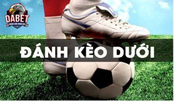 Kèo dưới - Kinh nghiệm đánh kèo dưới đánh đâu thắng đó