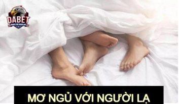 Mơ ngủ với người lạ - Giải mã bí mật lô đề - Cách đánh lô đề