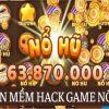 Top 05 phần mềm hack game Nổ Hũ online hiệu quả nhất hiện nay