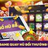 Kinh nghiệm quay hũ đổi thưởng vơ tiền đầy túi từ cao thủ