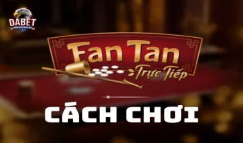 Cách chơi Fantan: Hướng dẫn và quy tắc cơ bản về tựa game